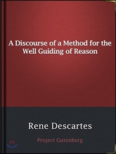 A Discourse of a Method for the Well Guiding of Reason / and the Discovery of Truth in the Sciences